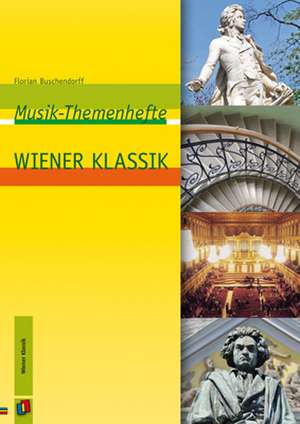 Musik-Themenhefte: Wiener Klassik de Florian Buschendorff