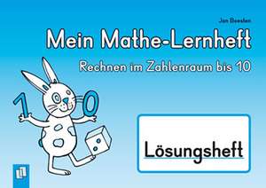 Mein Mathe-Lernheft - Rechnen im Zahlenraum bis 10 - Lösungsheft de Jan Boesten