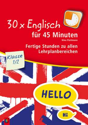 30 x Englisch für 45 Minuten - Klasse 1/2 de Nina Flottmann