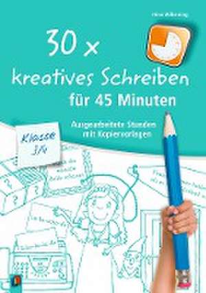 30 x kreatives Schreiben für 45 Minuten - Klasse 3/4 de Nina Wilkening