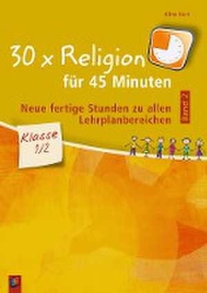 30 x Religion für 45 Minuten - Band 2 - Klasse 1/2 de Aline Kurt