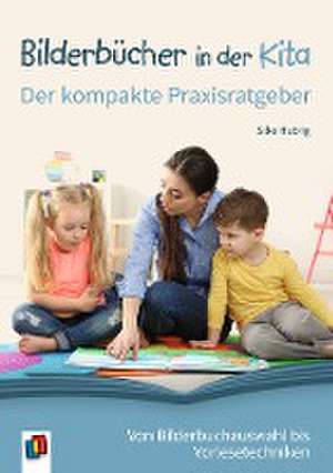 Bilderbücher in der Kita  Der kompakte Praxisratgeber de Silke Hubrig