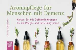 Aromapflege für Menschen mit Demenz de Claudia Halverscheid