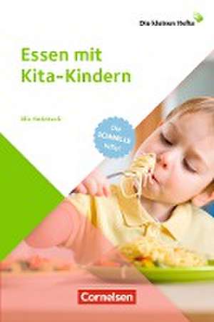 Die kleinen Hefte / Essen mit Kita-Kindern de Ulla Nedebock