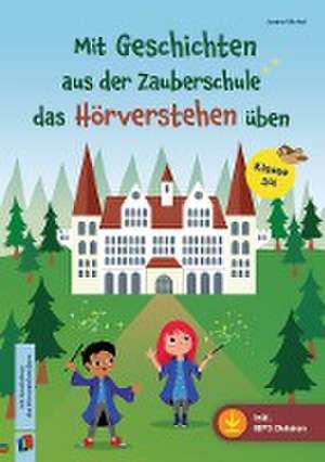 Mit Geschichten aus der Zauberschule das Hörverstehen üben de Janine Michel