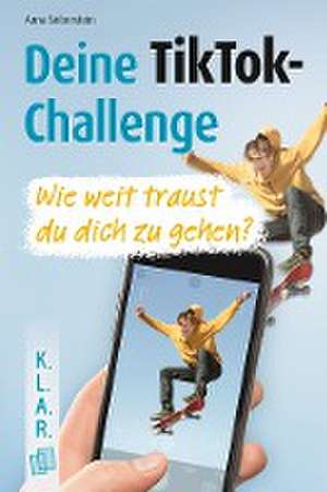 Deine TikTok-Challenge - Wie weit traust du dich zu gehen? de Anna Siebenstein