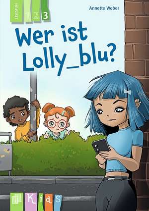 Wer ist Lolly_blu? - Lesestufe 3 de Annette Weber