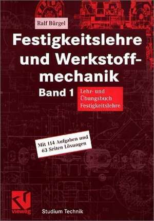 Festigkeitslehre und Werkstoffmechanik: Lehr- und Übungsbuch Festigkeitslehre de Ralf Bürgel