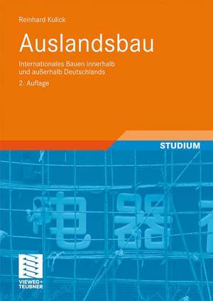 Auslandsbau: Internationales Bauen innerhalb und außerhalb Deutschlands de Reinhard Kulick