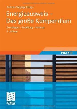 Energieausweis - Das große Kompendium: Grundlagen - Erstellung - Haftung de Andreas Weglage