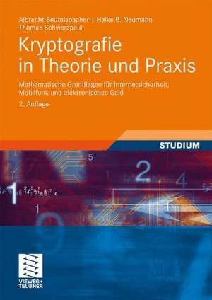 Kryptografie in Theorie und Praxis: Mathematische Grundlagen für Internetsicherheit, Mobilfunk und elektronisches Geld de Albrecht Beutelspacher