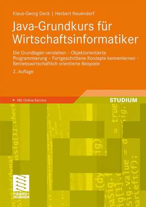 Java-Grundkurs für Wirtschaftsinformatiker: Die Grundlagen verstehen - Objektorientierte Programmierung - Fortgeschrittene Konzepte kennenlernen - Betriebswirtschaftlich orientierte Beispiele de Klaus-Georg Deck