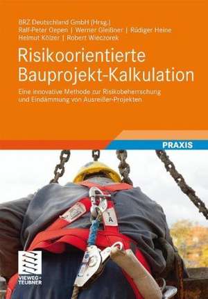 Risikoorientierte Bauprojekt-Kalkulation: Eine innovative Methode zur Risikobeherrschung und Eindämmung von Ausreißer-Projekten de BRZ Deutschland GmbH