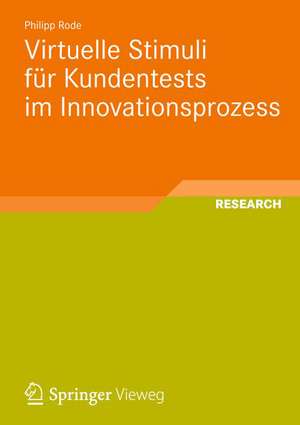 Virtuelle Stimuli für Kundentests im Innovationsprozess de Philipp Rode