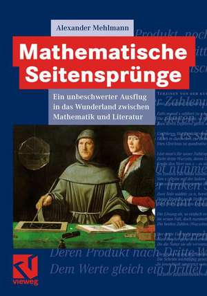 Mathematische Seitensprünge: Ein unbeschwerter Ausflug in das Wunderland zwischen Mathematik und Literatur de Alexander Mehlmann