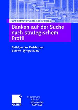 Banken auf der Suche nach strategischem Profil: Beiträge des Duisburger Banken-Symposiums de Hans Tietmeyer