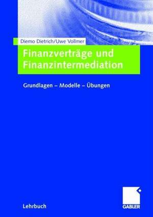 Finanzverträge und Finanzintermediation: Grundlagen — Modelle — Übungen de Diemo Dietrich