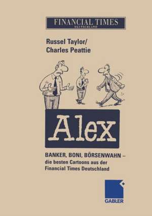 ALEX: Banker, Boni, Börsenwahn — die besten Cartoons aus der Financial Times Deutschland de Russel Taylor