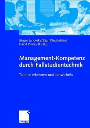 Management-Kompetenz durch Fallstudientechnik: Talente erkennen und entwickeln de Jürgen Janovsky