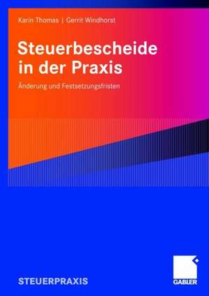 Steuerbescheide in der Praxis: Änderungen und Festsetzungsfristen de Karin Thomas