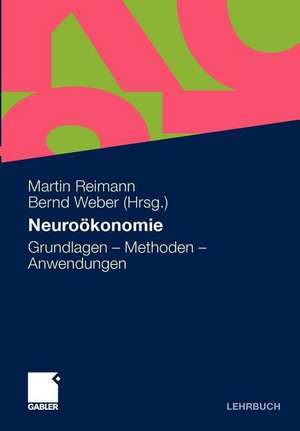 Neuroökonomie: Grundlagen - Methoden - Anwendungen de Martin Reimann