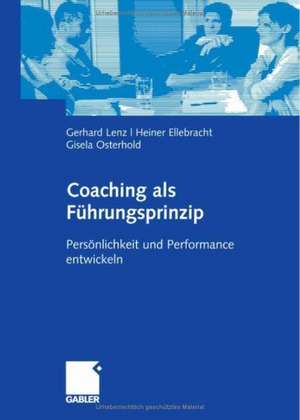 Coaching als Führungsprinzip: Persönlichkeit und Performance entwickeln de Gerhard Lenz