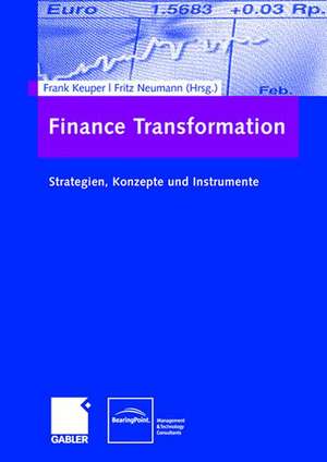 Finance Transformation: Strategien, Konzepte und Instrumente de Frank Keuper