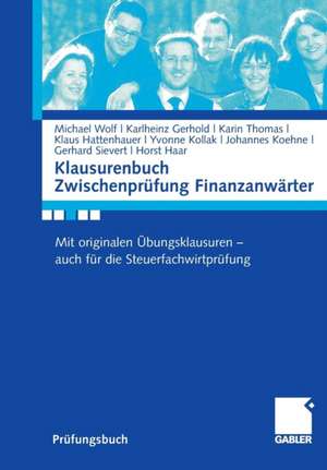 Klausurenbuch Zwischenprüfung Finanzanwärter: Mit originalen Übungsklausuren - auch für die Steuerfachwirtprüfung de Michael Wolf