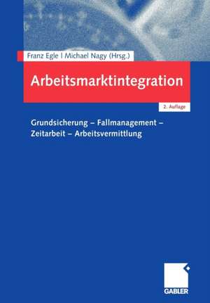 Arbeitsmarktintegration: Grundsicherung - Fallmanagement - Zeitarbeit - Arbeitsvermittlung de Franz Egle