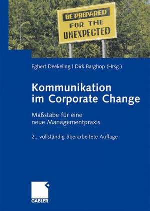 Kommunikation im Corporate Change: Maßstäbe für eine neue Managementpraxis de Egbert Deekeling