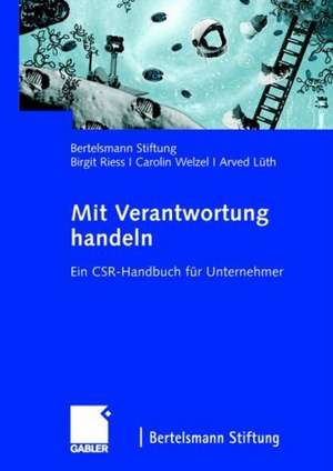 Mit Verantwortung handeln: Ein CSR-Handbuch für Unternehmer de Birgit Riess