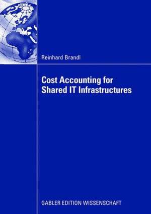 Cost Accounting for Shared IT Infrastructures de Reinhard Brandl