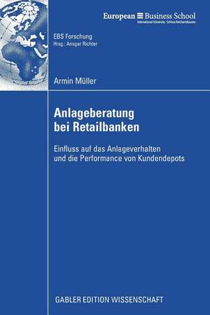 Anlageberatung bei Retailbanken: Einfluss auf das Anlageverhalten und die Performance von Kundendepots de Armin Müller