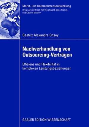 Nachverhandlung von Outsourcing-Verträgen: Effizienz und Flexibilität in komplexen Leistungsbeziehungen de Beatrix Alexandra Ertsey