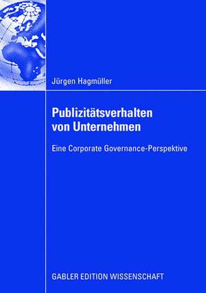 Publizitätsverhalten von Unternehmen: Eine Corporate Governance-Perspektive de Jürgen Hagmüller