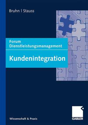 Kundenintegration: Forum Dienstleistungsmanagement de Manfred Bruhn