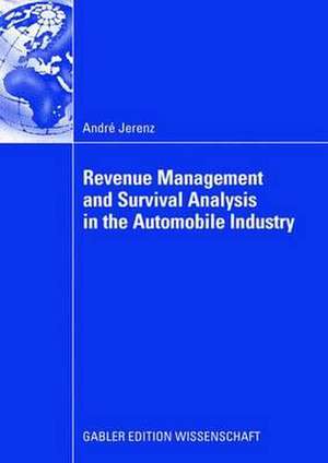 Revenue Management and Survival Analysis in the Automobile Industry de André Jerenz