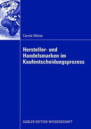 Hersteller- und Handelsmarken im Kaufentscheidungsprozess de Carola Weise