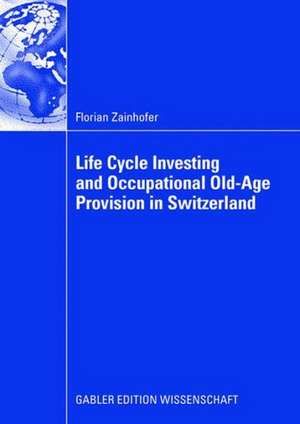 Life Cycle Investing and Occupational Old-Age Provision in Switzerland de Florian Zainhofer