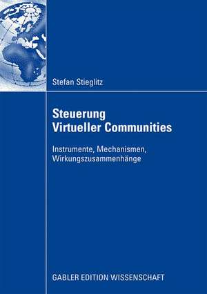 Steuerung Virtueller Communities: Instrumente, Mechanismen, Wirkungszusammenhänge de Stefan Stieglitz