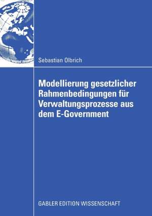 Modellierung gesetzlicher Rahmenbedingungen für Verwaltungsprozesse aus dem E-Government de Sebastian Olbrich