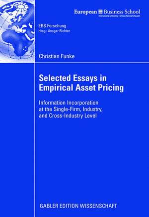 Selected Essays in Empirical Asset Pricing: Information Incorporation at the Single-Firm, Industry and Cross-Industry Level de Christian Funke