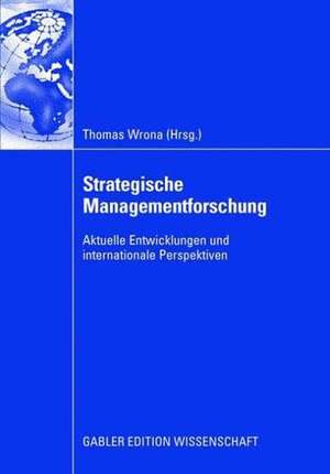 Strategische Managementforschung: Aktuelle Entwicklungen und internationale Perspektiven de Thomas Wrona