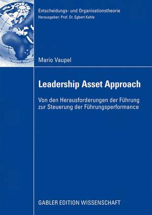 Der Leadership Asset Approach: Von den Herausforderungen der Führung zur Steuerung der Führungsperformance de Mario Vaupel