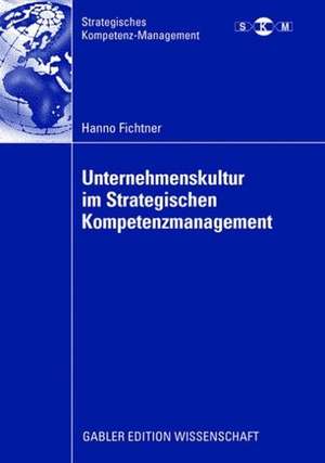 Unternehmenskultur im Strategischen Kompetenzmanagement de Hanno Fichtner