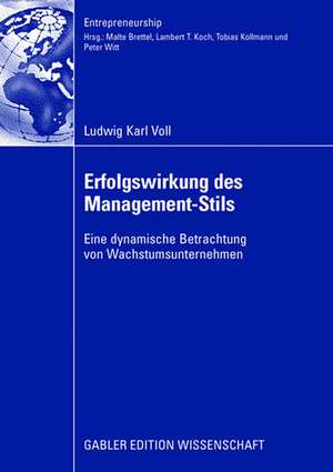 Erfolgswirkung des Management-Stils: Eine dynamische Betrachtung von Wachstumsunternehmen de Ludwig Voll