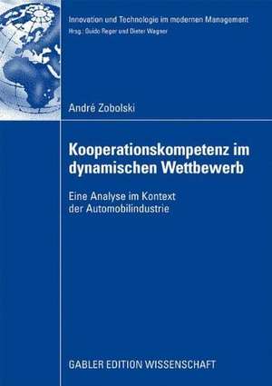 Kooperationskompetenz im dynamischen Wettbewerb: Eine Analyse im Kontext der Automobilindustrie de André Zobolski