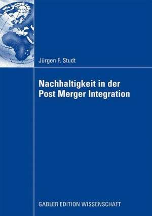 Nachhaltigkeit in der Post Merger Integration de Jürgen Friedrich Studt