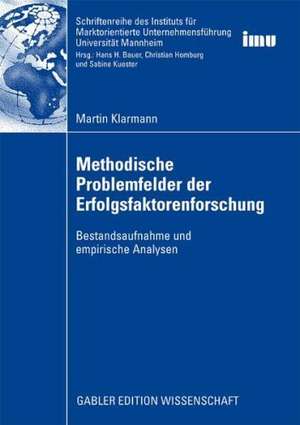 Methodische Problemfelder der Erfolgsfaktorenforschung: Bestandsaufnahme und empirische Analysen de Martin Klarmann