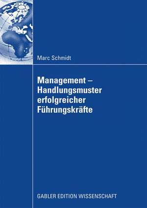 Management - Handlungsmuster erfolgreicher Führungskräfte de Marc Schmidt